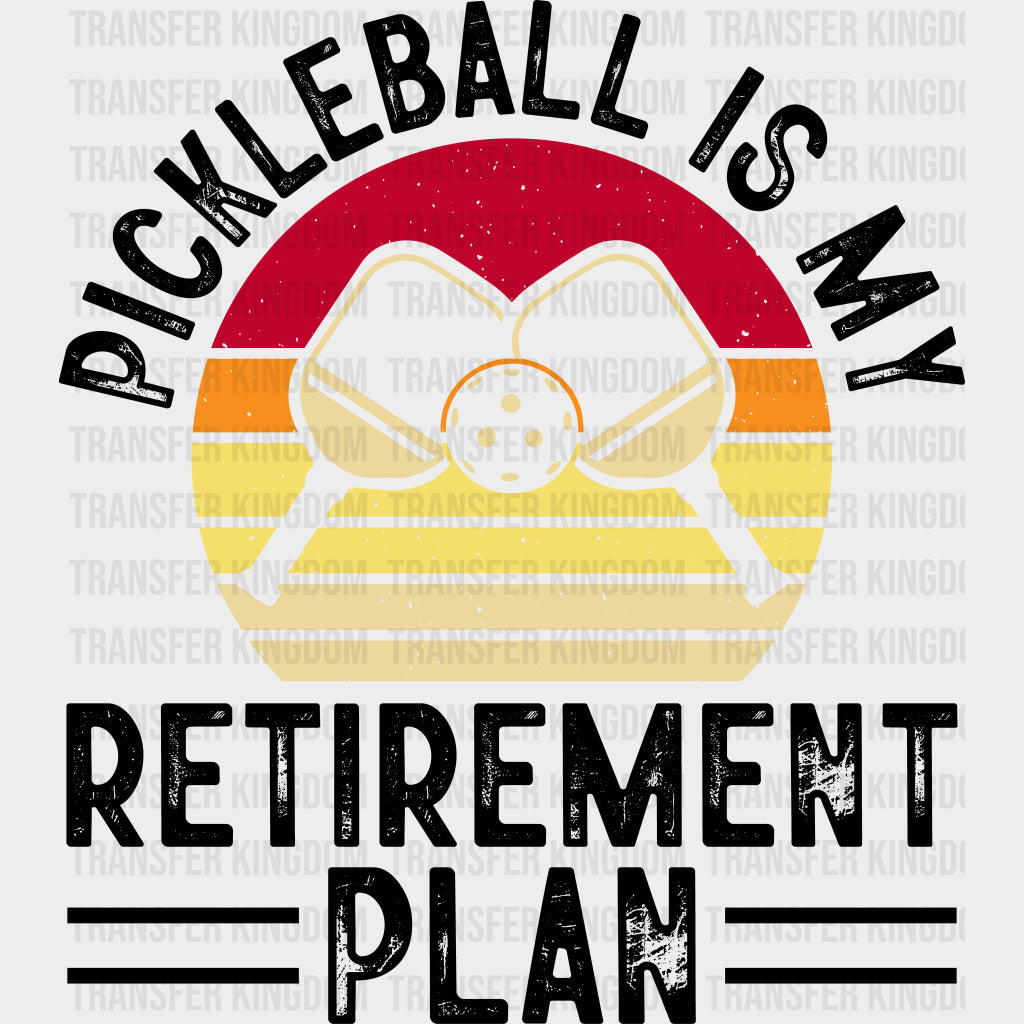 Pickleball Is My Retirement Plan - Pickleball DTF Transfers transfer-kingdom Dark Color Design (See Imaging)