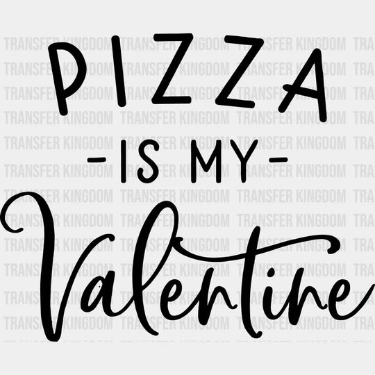 Pizza Is My Valentine Heart Valentines Day Design - Dtf Heat Transfer Unisex S & M ( 10 ) / Dark