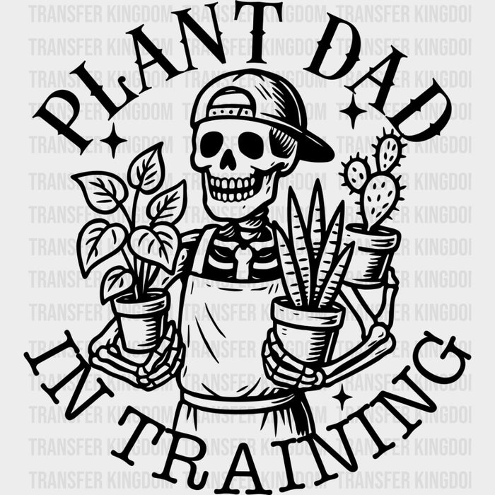 Plant Dad In Training - Plants DTF Transfers