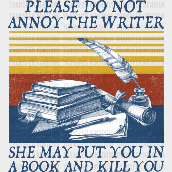 Please Do Not Annoy The Writer - Writing DTF Transfers