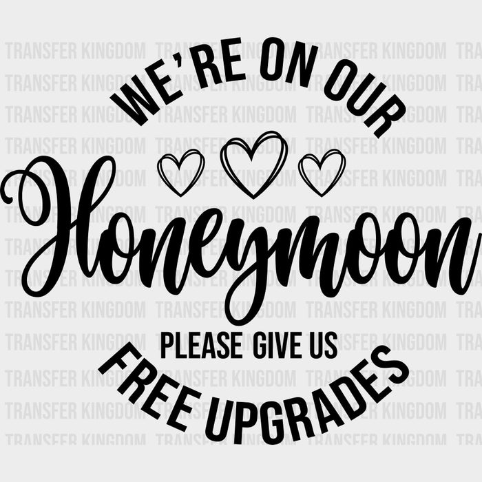 Please Give Us Free Upgrades B&W - Honeymoon DTF Transfers