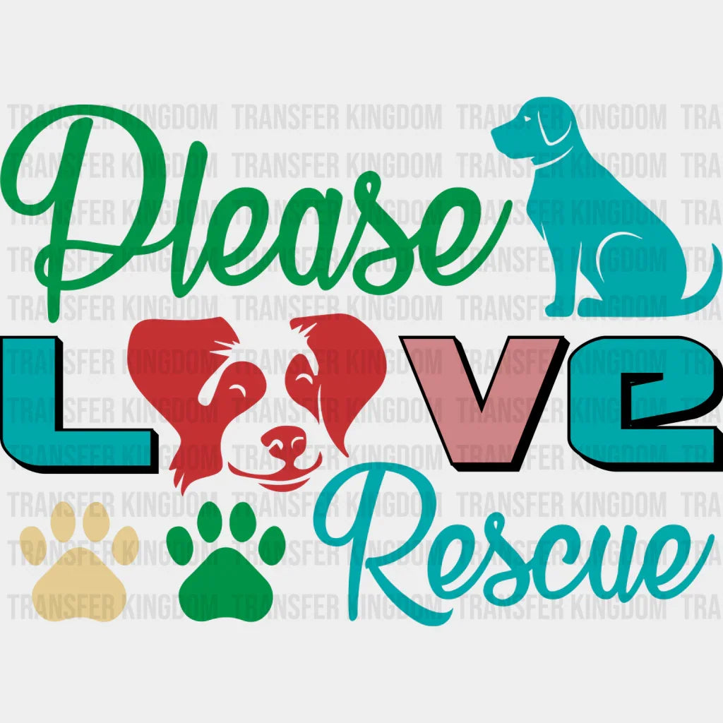 Please Love Rescue - Dogs Iron On Dtf Transfer