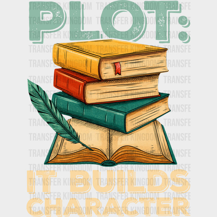 Plot, It Builds Character - Writing DTF Transfers