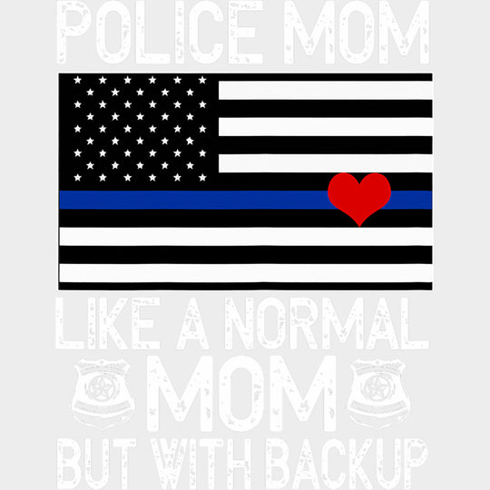 Police Mom Like A Normal Mom But With Backup B&W - Police DTF Transfers Adult Unisex - S & M (10’’) / Light Color