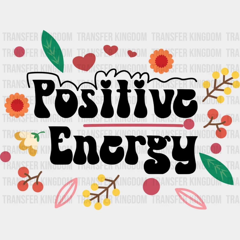 Positive Energy - Quotes Iron On Dtf Transfer Unisex S & M (10’’) / Dark Color Design See Imaging