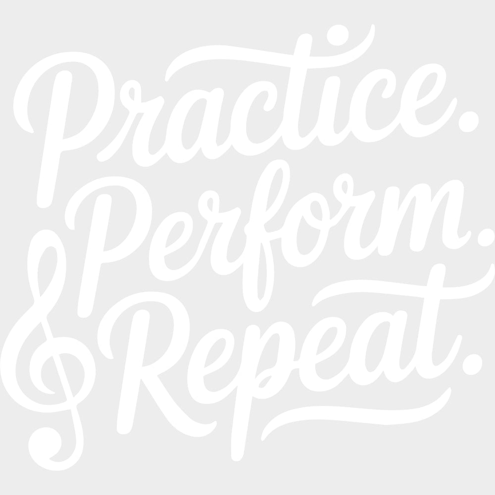 Practive Perform Repeat - Music DTF Transfers transfer-kingdom Light Color Design (See Imaging)
