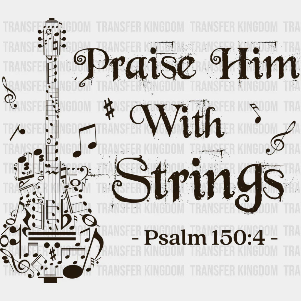 Praise Him With Strings Psalm 150:4 - Christianity DTF Transfer Adult Unisex - S & M (10’’) / Dark Color Design (See