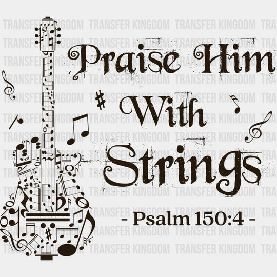 Praise Him With Strings Psalm 150:4 - Christianity DTF Transfer Adult Unisex - S & M (10’’) / Dark Color Design (See
