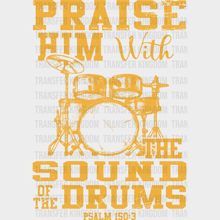 Praise Him With The Sound Of The Drums - Music DTF Transfers