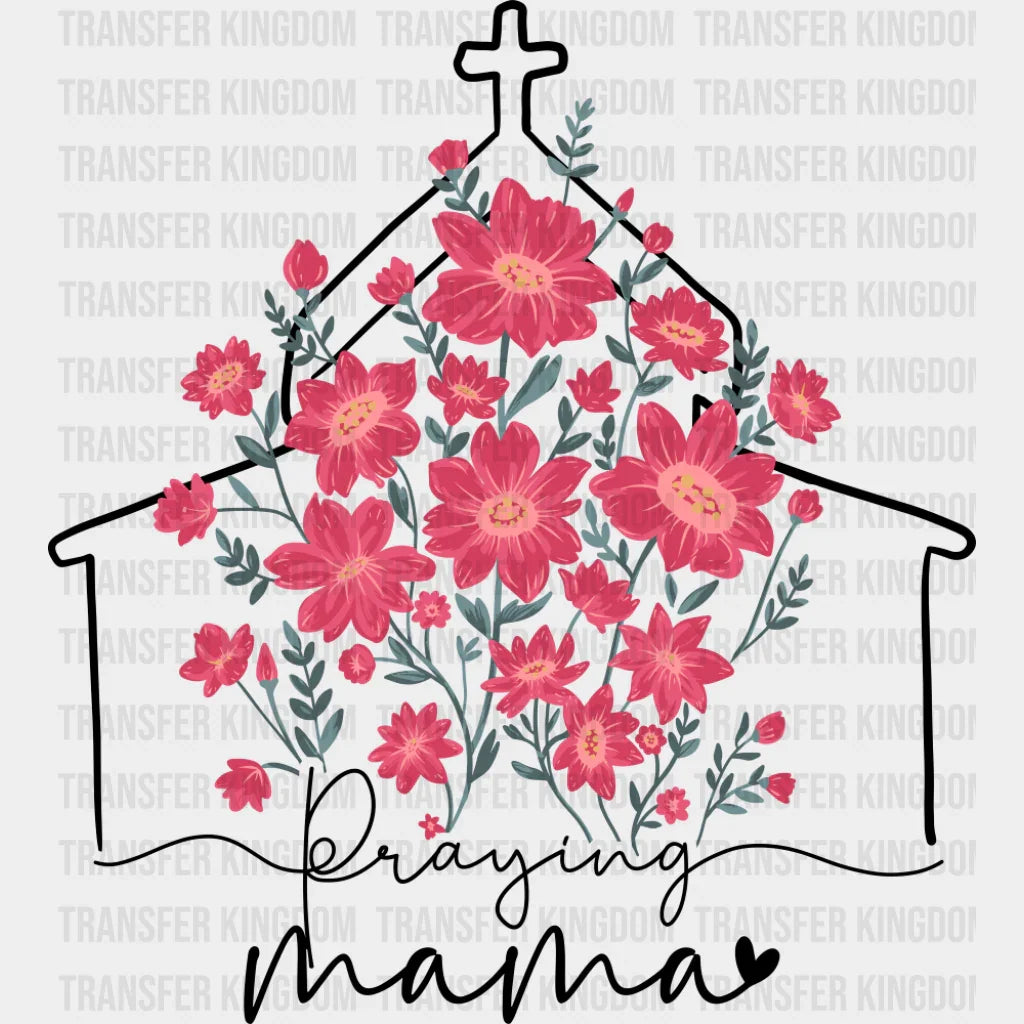Praying Mama Church Pink Flowers - Mother’s Day DTF Transfer Adult Unisex - S & M (10’’) / Dark Color Design (See