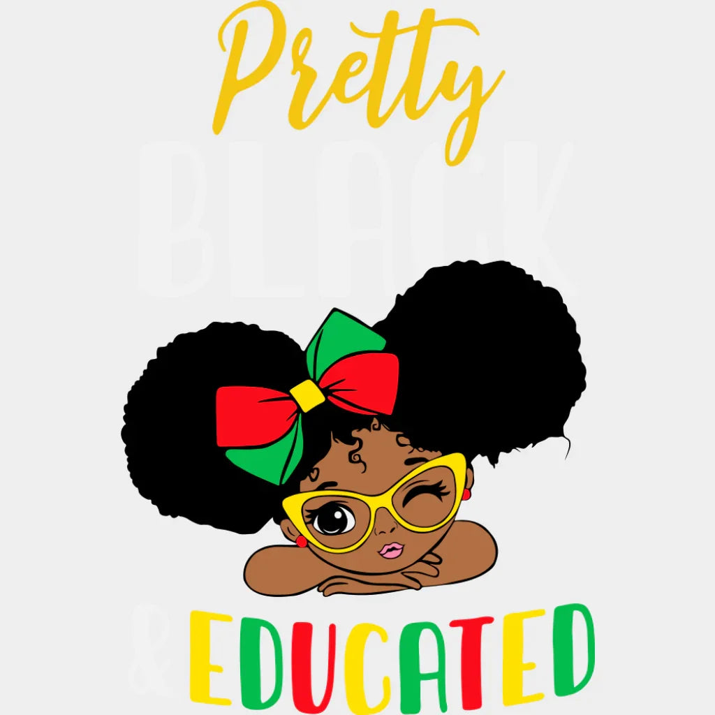 Pretty Black & Educated - Juneteenth DTF Transfer Adult Unisex - S & M (10’’) / Light Color Design (See Imaging)