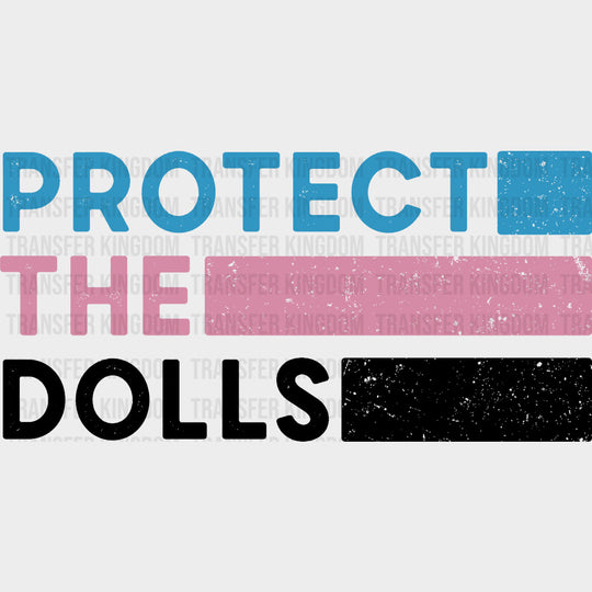 Protect The Dolls - Transgender DTF Transfers transfer-kingdom Dark Color Design (See Imaging)