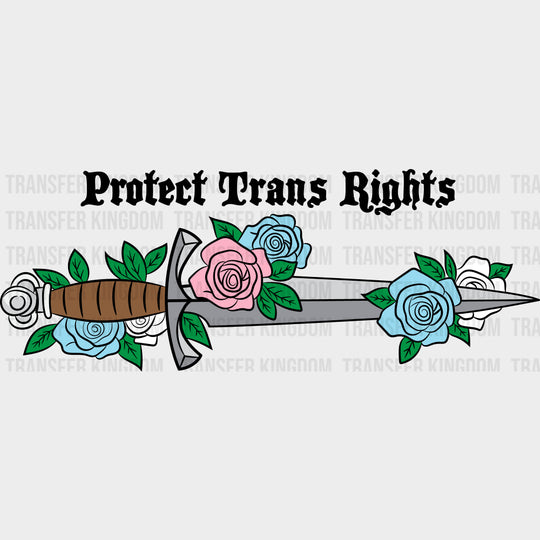 Protect Trans Rights, Dagger & Flowers - Transgender DTF Transfers transfer-kingdom Dark Color Design (See Imaging)