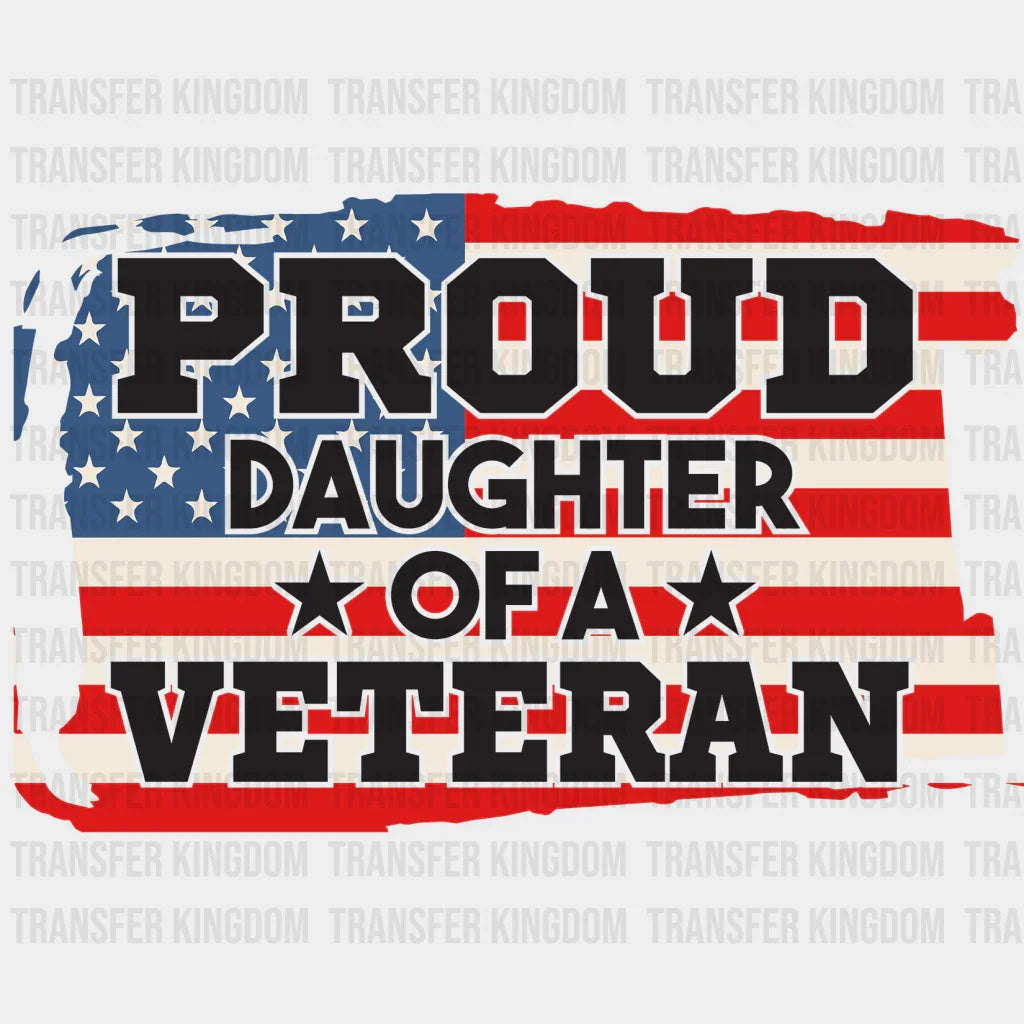Proud Daughter Of A Veteran- Memorial Day DTF Transfer - Transfer Kingdom