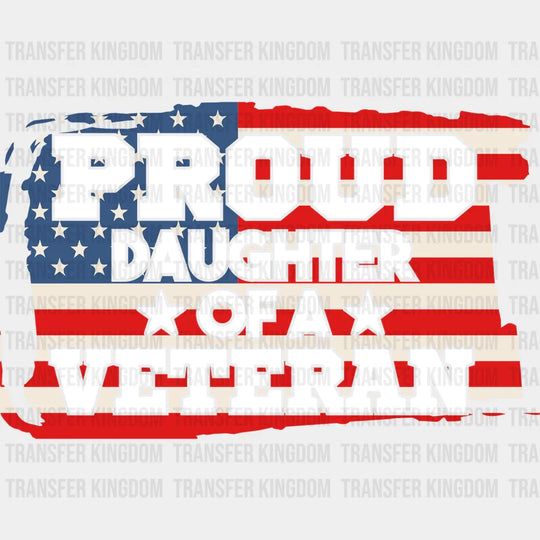 Proud Daughter Of A Veteran- Memorial Day DTF Transfer - Transfer Kingdom
