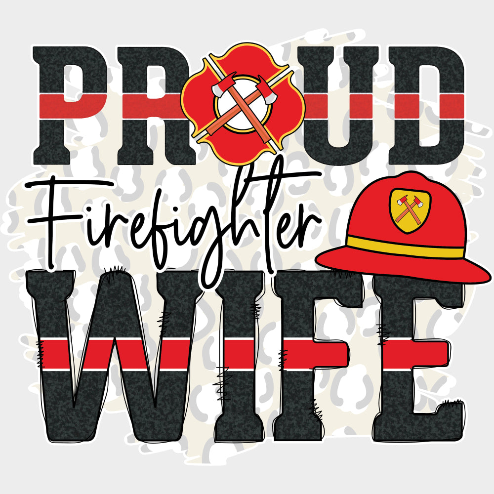 Proud Firefighter Wife - Fire Department DTF Transfers transfer-kingdom Light Color Design (See Imaging)
