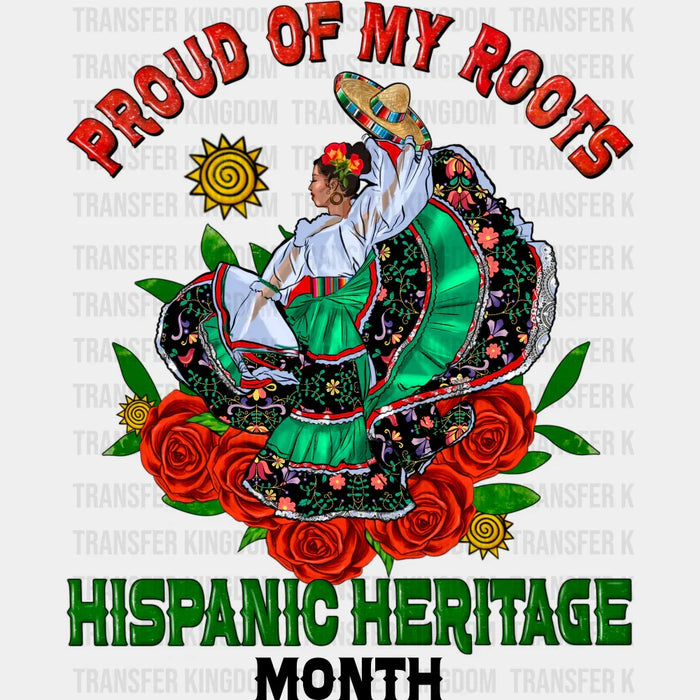 Proud Of My Roots Hispanic Heritage Month - Hispanic Heritage Month DTF Transfer