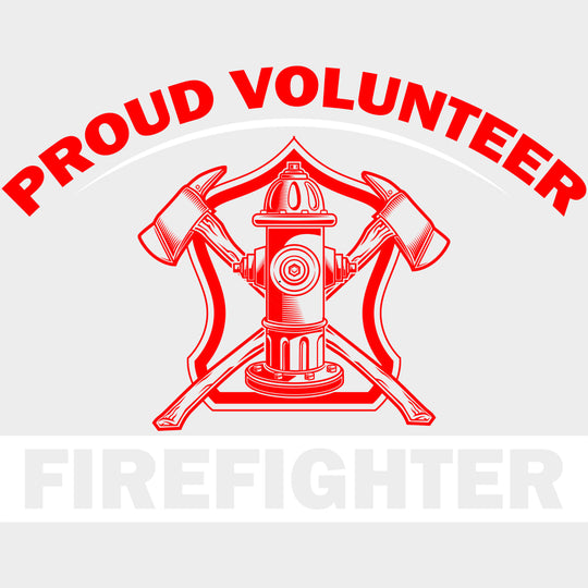 Proud Volunteer Firefighter - Fire Department DTF Transfers Adult Unisex - S & M (10’’) / Light Color Design (See