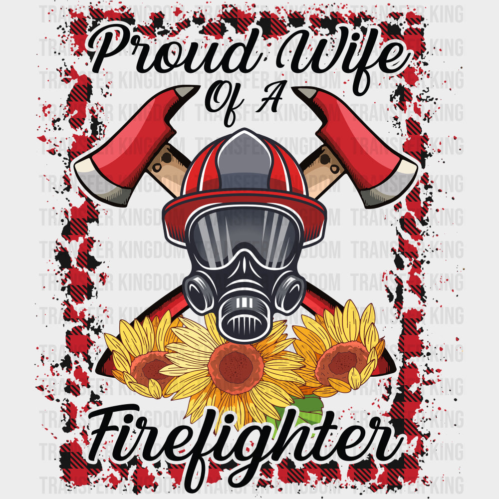 Proud Wife Of A Firefighter Sunflowers - Fire Department DTF Transfers Adult Unisex - S & M (10’’) / Dark Color Design