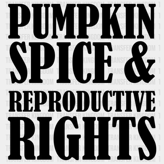 Pumpkin Spice & Reproductive Rights Design - Dtf Heat Transfer Unisex S M ( 10 ) / Dark Color See