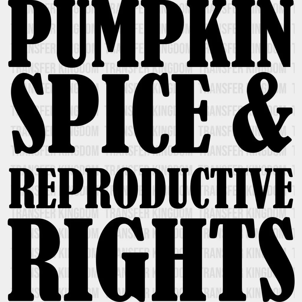 Pumpkin Spice Reproductive Rights Woman Design - Dtf Heat Transfer Unisex S & M ( 10 ) / Dark Color