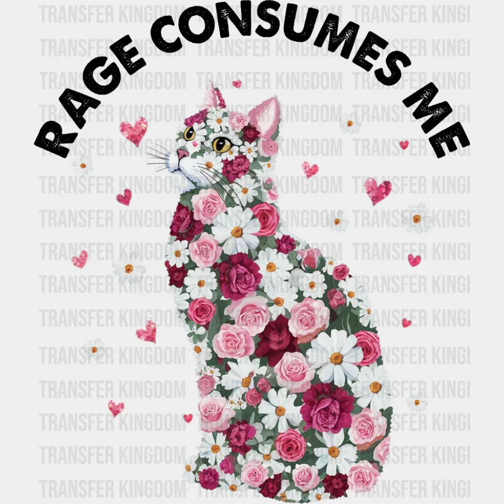 Rage Consumes Me Flower Cat - Funny DTF Transfer Adult Unisex - S & M (10’’) / Dark Color Design (See Imaging)
