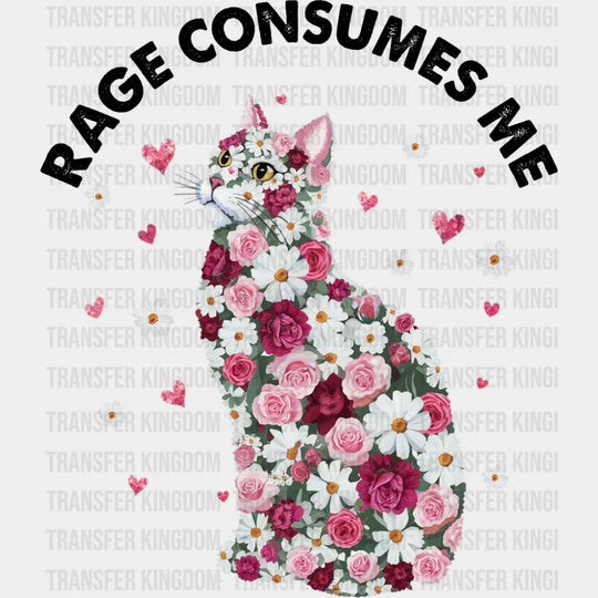 Rage Consumes Me Flower Cat - Funny DTF Transfer Adult Unisex - S & M (10’’) / Dark Color Design (See Imaging)
