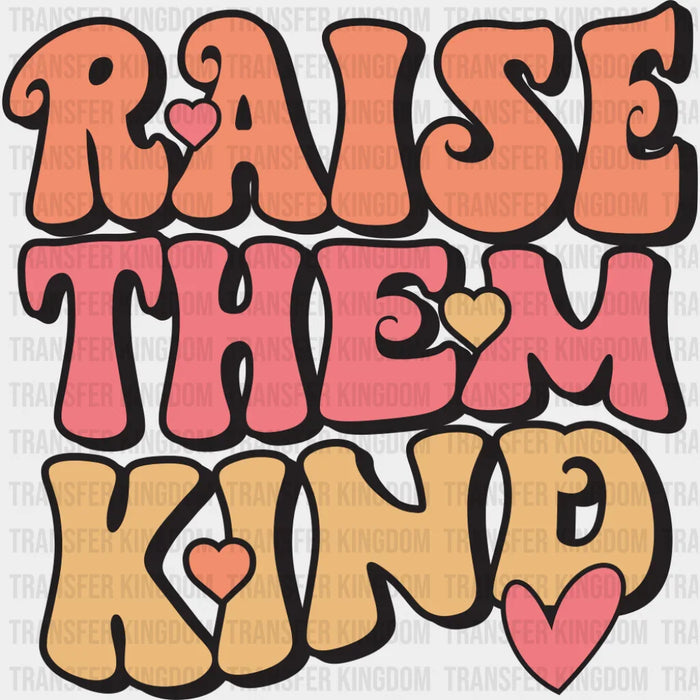 Raise Them Kind - Good Vibes DTF Transfer