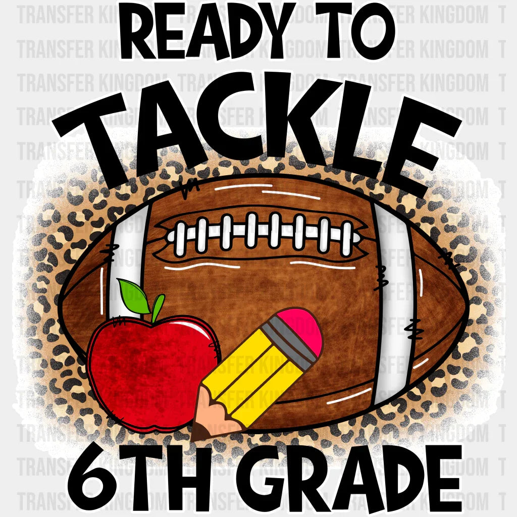 Ready To Tackle 6Th Grade - Back To School DTF Transfer - Transfer Kingdom