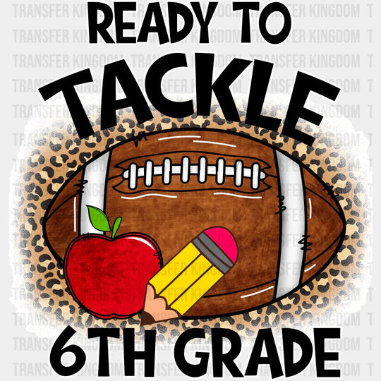 Ready To Tackle 6Th Grade - Back To School DTF Transfer - Transfer Kingdom