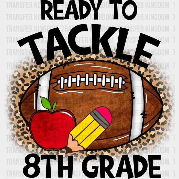 Ready To Tackle 8Th Grade - Back To School DTF Transfer