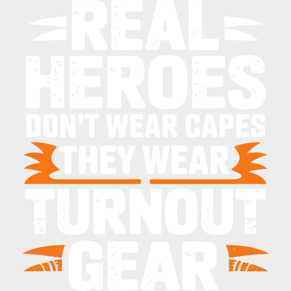 Real Heroes Don’t Wear Capes They Wear Turnout Gear - Fire Department DTF Transfers Adult Unisex - S & M (10’’) / Light