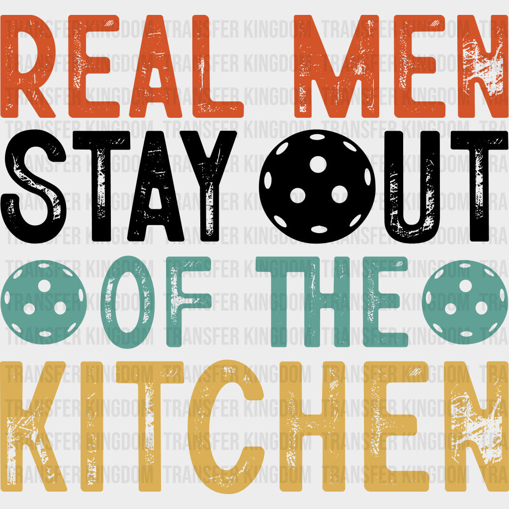Real Men Stay Out Of The Kitchen - Pickleball DTF Transfers Adult Unisex - S & M (10’’) / Dark Color Design (See