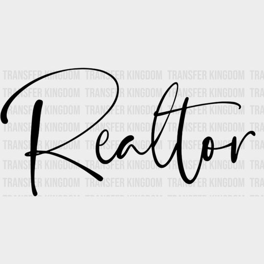 Realtor B&W Cursive - Realtor DTF Transfers Adult Unisex - S & M (10’’) / Dark Color Design (See Imaging)