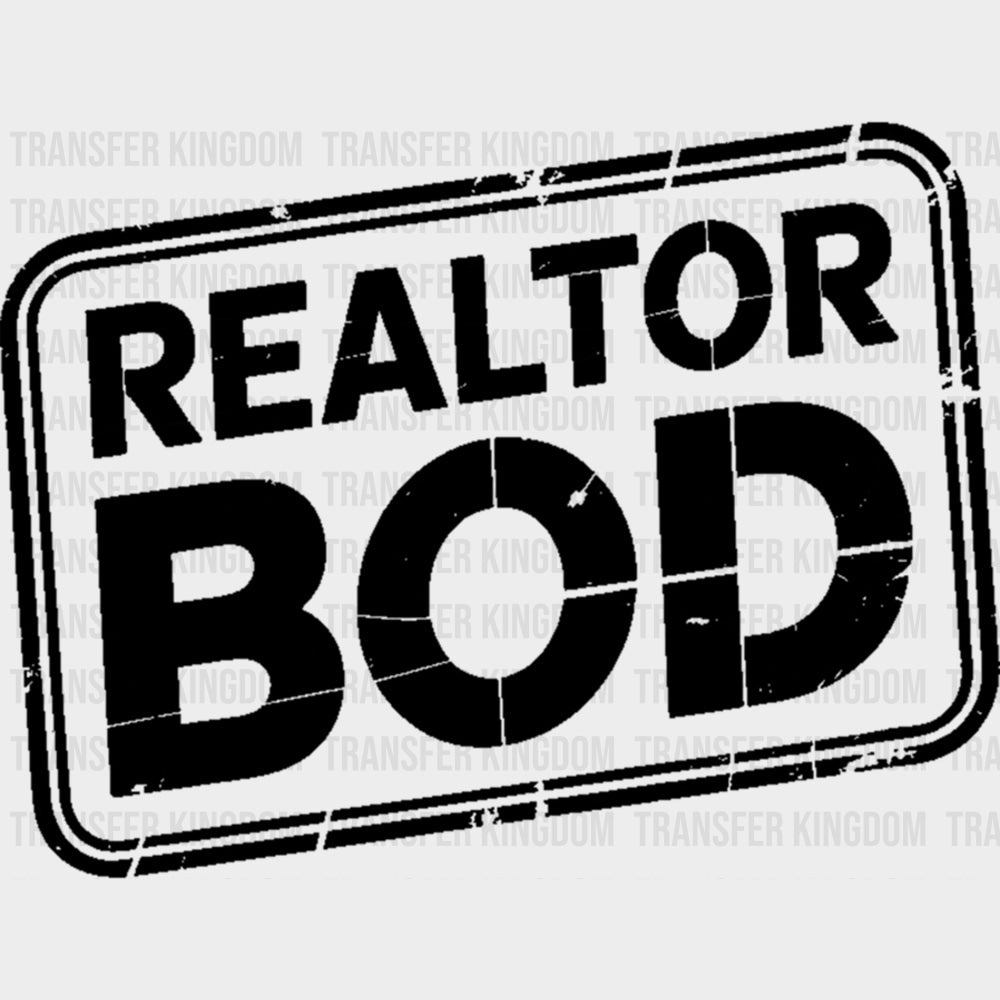 Realtor Bod B&W - Realtor DTF Transfers Adult Unisex - S & M (10’’) / Dark Color Design (See Imaging)