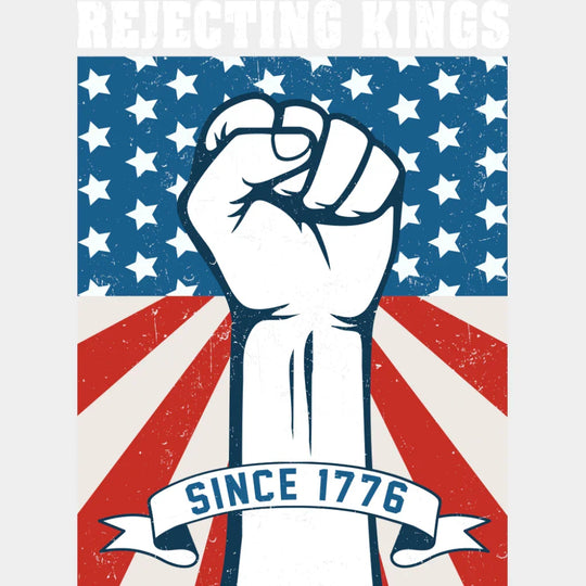 Rejecting Kings Since 1776 - 4th Of July DTF Transfer Adult Unisex - S & M (10’’) / Light Color Design (See Imaging)