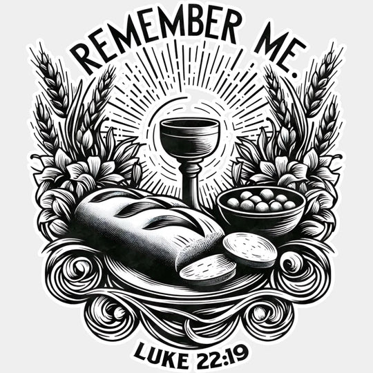 Remember Me Luke 22:19 - Christianity DTF Transfer Adult Unisex - S & M (10’’) / Light Color Design (See Imaging)