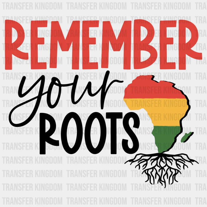 Remember Your Roots Africa - BLM design DTF heat transfer
