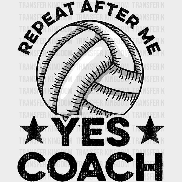 Repeat After Me, Yes Coach - Volleyball DTF Transfers