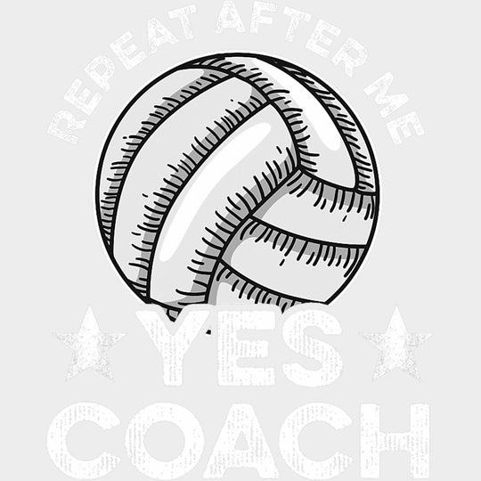 Repeat After Me, Yes Coach - Volleyball DTF Transfers transfer-kingdom Light Color Design (See Imaging)