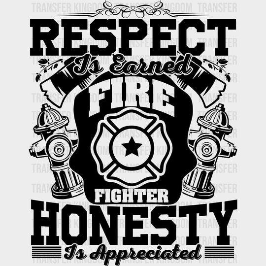 Respect Is Earned, Honesty Is Appreciated - Fire Department DTF Transfers transfer-kingdom Dark Color Design (See Imaging)