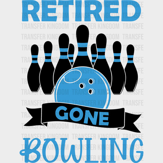 Retired Gone Bowling - Bowling DTF Transfers Adult Unisex - S & M (10’’) / Dark Color Design (See Imaging)
