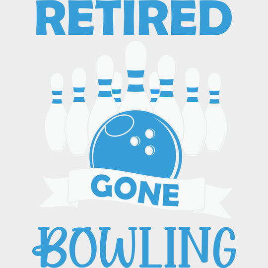 Retired Gone Bowling - Bowling DTF Transfers Adult Unisex - S & M (10’’) / Light Color Design (See Imaging)