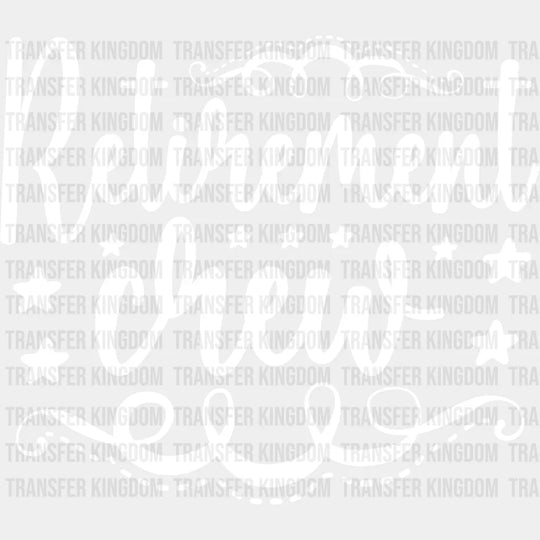 Retirement Crew - Dtf Heat Transfer Unisex S & M (10’’) / Light Color Design See Imaging