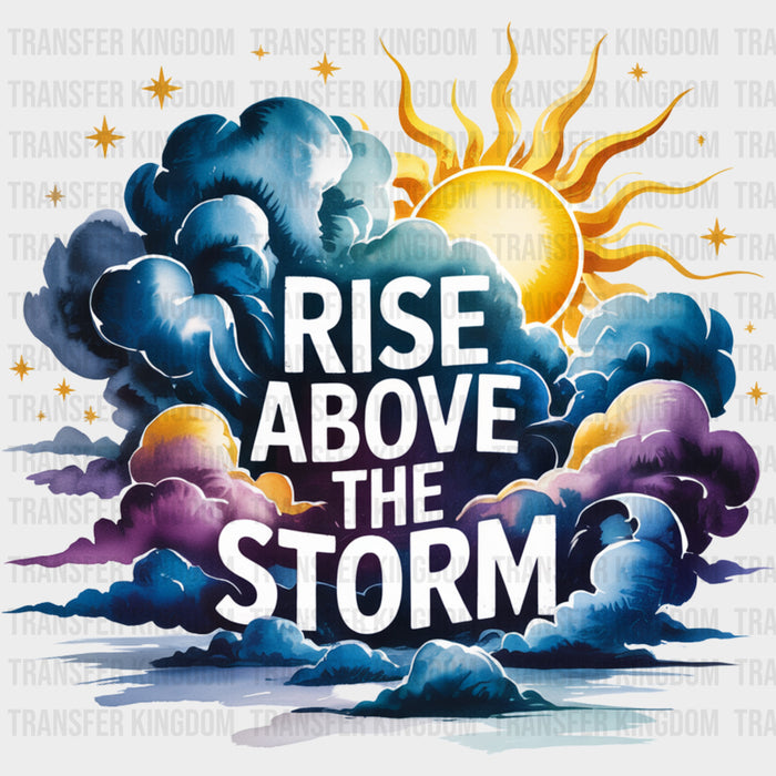 Rise Above The Storm, Night Clouds - Quotes DTF Transfers