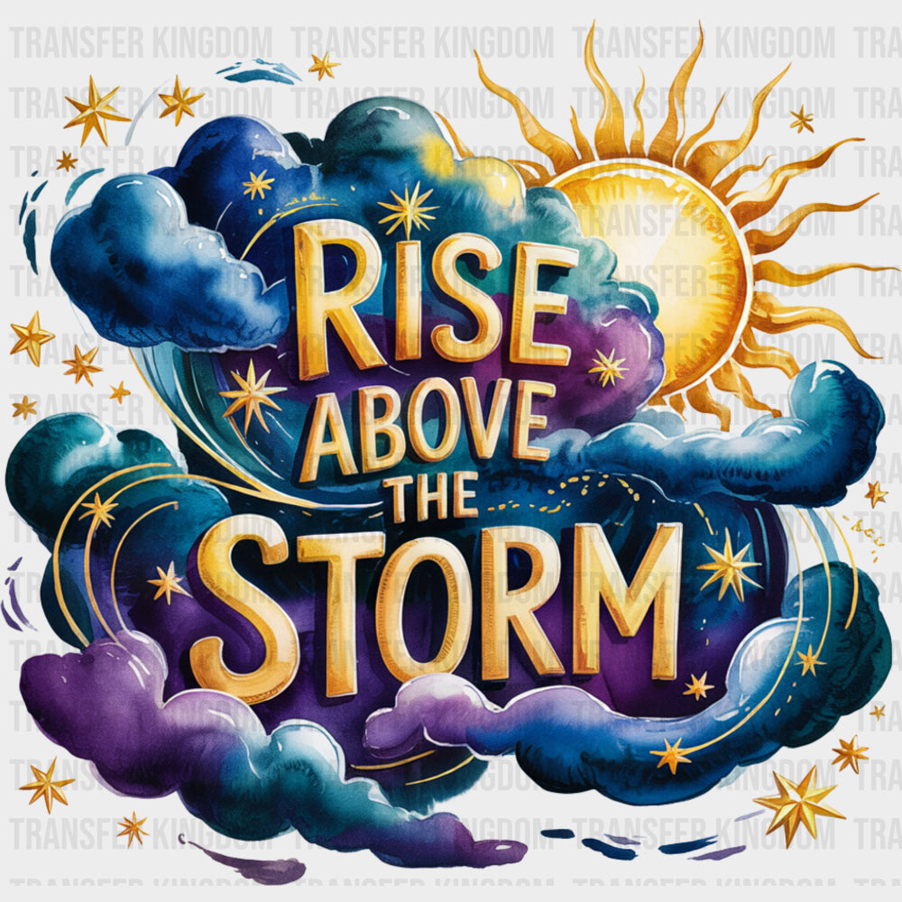 Rise Above The Storm - Quotes DTF Transfers