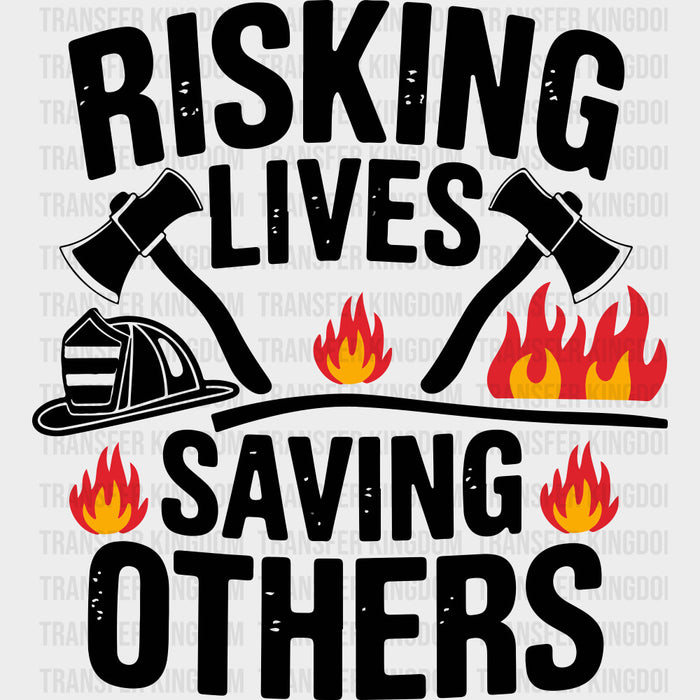 Risking Lives Saving Others B&W - Fire Department DTF Transfers