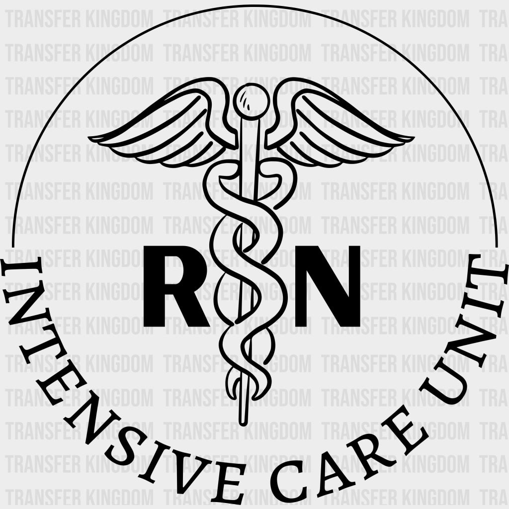 RN Intensive Care Unit - ICU DTF Transfers Adult Unisex - S & M (10’’) / Dark Color Design (See Imaging)