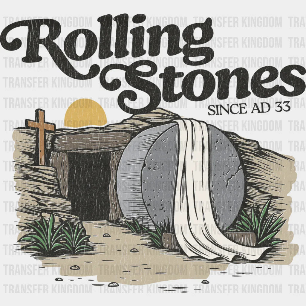 Rolling Stones Since AD 33 - Christianity DTF Transfer Adult Unisex - S & M (10’’) / Dark Color Design (See Imaging)
