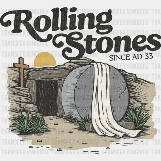 Rolling Stones Since AD 33 - Christianity DTF Transfer Adult Unisex - S & M (10’’) / Dark Color Design (See Imaging)